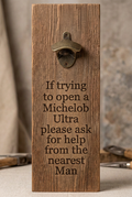 Funny bottle opener suitable for indoors or outdoors